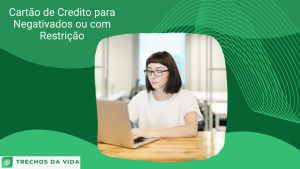 Cartão de Credito para Negativados ou com Restrição