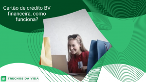 Cartão de crédito BV financeira, como funciona?