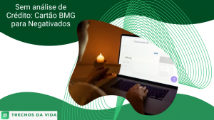 Sem análise de Crédito: Cartão BMG para Negativados