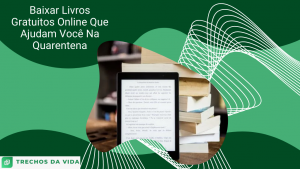 Baixar Livros Gratuitos Online Que Ajudam Você Na Quarentena