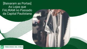 [Baixaram as Portas] As Lojas que FALIRAM no Passado da Capital Paulistana