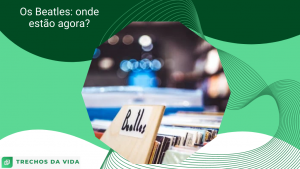 Os Beatles: onde estão agora?