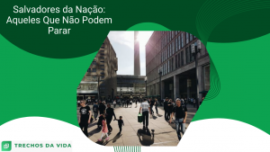 Salvadores da Nação: Aqueles Que Não Podem Parar