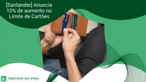 [Santander] Anuncia 10% de aumento no Limite de Cartões