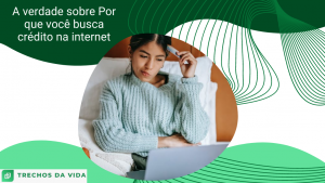 A verdade sobre Por que você busca crédito na internet
