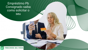 Empréstimo Pb Consignado saiba como solicitar o seu