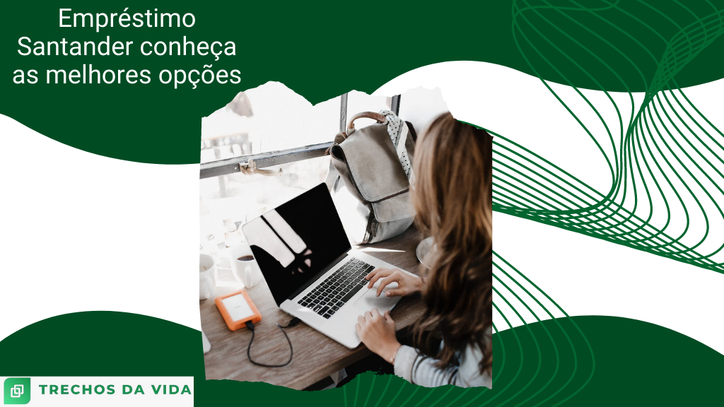 Empréstimo Santander conheça as melhores opções