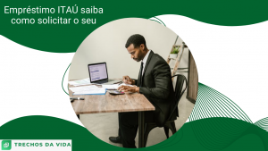 Empréstimo ITAÚ saiba como solicitar o seu
