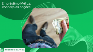 Empréstimo Méliuz: conheça as opções
