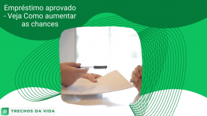 Empréstimo aprovado _ Veja Como aumentar as chances