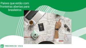 Países que estão com fronteiras abertas para brasileiros