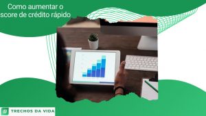 Como aumentar o score de crédito rápido