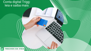 Conta digital Trigg: leia e saiba mais