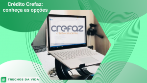 Crédito Crefaz: conheça as opções