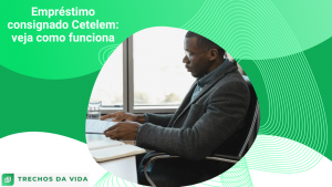 Empréstimo consignado Cetelem: veja como funciona