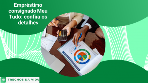 Empréstimo consignado Meu Tudo: confira os detalhes