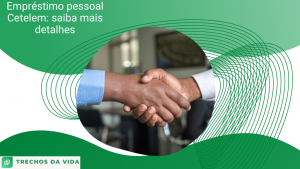 Empréstimo pessoal Cetelem: saiba mais detalhes