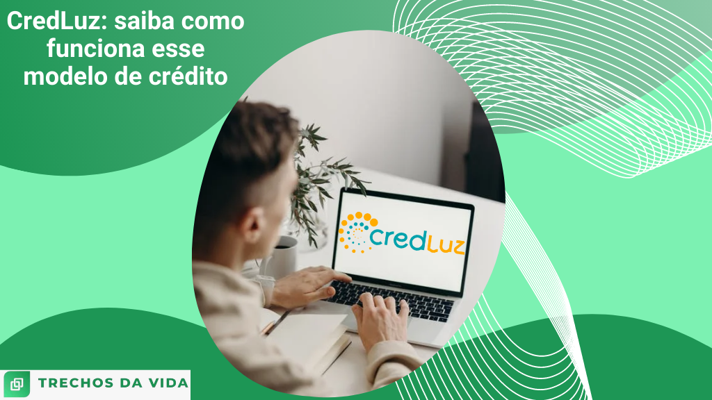 CredLuz: saiba como funciona esse modelo de crédito