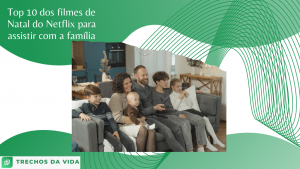 Top 10 dos filmes de Natal do Netflix para assistir com a família