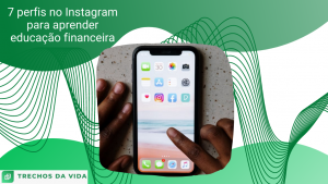 7 perfis no Instagram para aprender educação financeira
