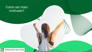 Como ser mais motivado?