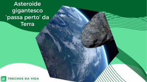 Asteroide gigante ‘passa perto’ da Terra