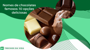 Nomes de chocolates famosos: 10 opções deliciosas