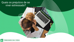 Quais os prejuízos de se viver estressado?