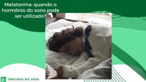 Melatonina: quando o hormônio do sono pode ser utilizado?