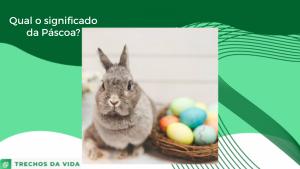 Qual o significado da Páscoa?