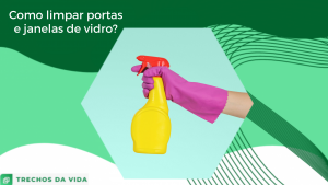 Como limpar portas e janelas de vidro?