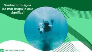Sonhar com água do mar limpa: o que significa?