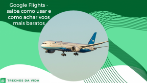 Google Flights – saiba como usar e como achar voos mais baratos