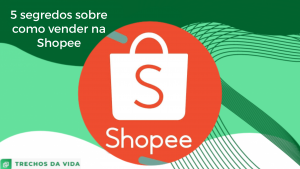 5 segredos sobre como vender na Shopee