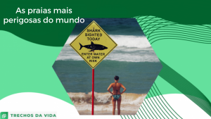As praias mais perigosas do mundo