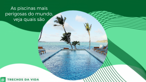 As piscinas mais perigosas do mundo, veja quais são