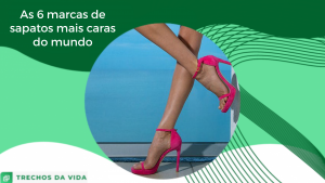 As 6 marcas de sapatos mais caras do mundo