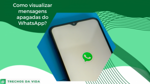 Como visualizar mensagens apagadas do WhatsApp?