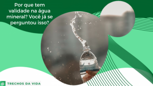 Por que tem validade na água mineral? Você já se perguntou isso?