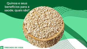 Quinoa e seus benefícios para a saúde, quais são?
