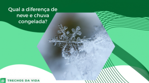 Qual a diferença de neve e chuva congelada?