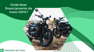 Onde fazer financiamento de moto 100%?