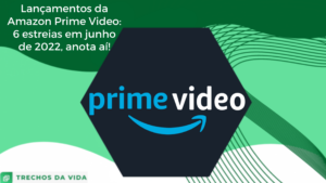 Lançamentos da Amazon Prime Video: 6 estreias em junho de 2022