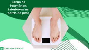 Como os hormônios interferem na perda de peso?