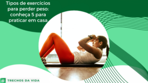 Tipos de exercícios para perder peso: conheça 5 para praticar em casa
