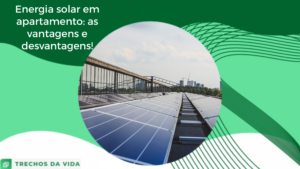 Energia solar em apartamento: as vantagens e desvantagens!