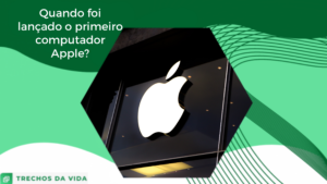 Quando foi lançado o primeiro computador Apple?