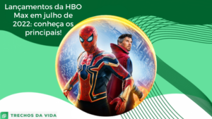 Lançamentos da HBO Max em julho de 2022: conheça os principais!