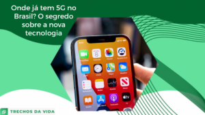 Onde já tem 5G no Brasil? O segredo sobre a nova tecnologia