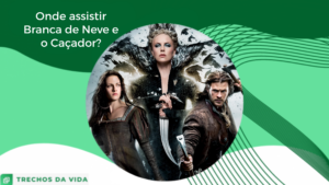 Onde assistir Branca de Neve e o Caçador?